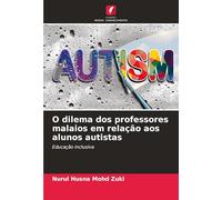 O dilema dos professores malaios em relação aos alunos autistas: Educação inclusiva