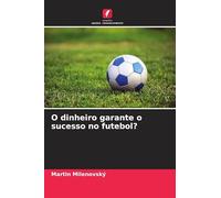 O dinheiro garante o sucesso no futebol?