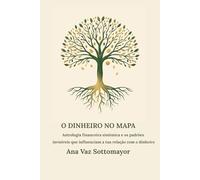 O Dinheiro no Mapa: Astrologia financeira sistémica - os padrões invisíveis que influenciam o teu fluxo