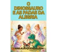 O Dinossauro E As Fadas Da Alegria (ebook)