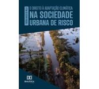 O Direito À Adaptação Climática Na Sociedade Urbana De Risco (ebook)