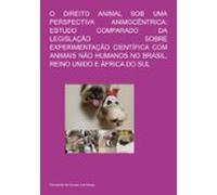 O Direito Animal Sob Uma Perspectiva Animocêntrica: Estudo Comparado D