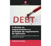 O direito ao esquecimento e a proposta de regulamento de aplicação: A aplicabilidade da disposição relativa ao direito a ser esquecido na Indonésia