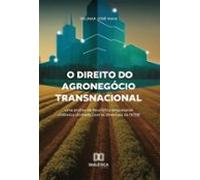 O Direito Do Agronegócio Transnacional (ebook)