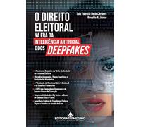 O direito eleitoral na era da inteligência artificial e dos deepfakes