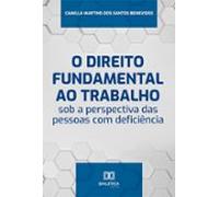 O Direito Fundamental Ao Trabalho Sob A Perspectiva Das Pessoas Com De