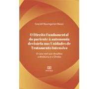 O Direito Fundamental Do Paciente À Autonomia Decisória Nas Unidades D