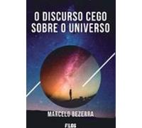 O Discurso Cego Sobre O Universo (ebook)