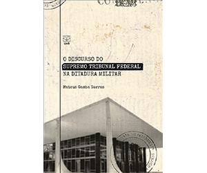 O DISCURSO DO SUPREMO TRIBUNAL FEDERAL NA DITADURA MILITAR