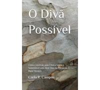 O Divã Possível - Estratégias Reais Para o Início da Prática Clínica: Como Construir uma Clínica Sólida e Sustentável sem Abrir Mão da Ética e do Rigor Técnico