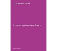 O DÍZIMO PROIBIDO! - É CERTO OU NÃO DAR O DÍZIMO?
