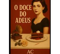 O doce do adeus: Toda ternura tem um preço