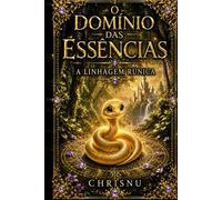 O Domínio das Essências - A Linhagem Rúnica: Uma princesa que preferiu os livros à guerra deverá sobreviver duzentos anos em um mundo onde cada alento é um veneno.