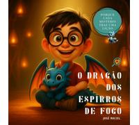 O Dragão dos Espirros de Fogo - Um livro divertido sobre mistério, dragões e proteção da natureza.Crianças dos 5-10 anos.(Livros sobre o fogo e aventuras nº 3)