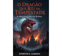 O Dragão que Riu da Tempestade: Uma fábula urbana sobre não morrer em silêncio (O LIVRO DE VAKMA)