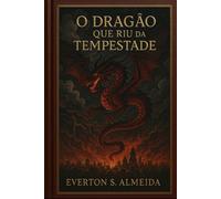 O Dragão que Riu da Tempestade: Uma fábula urbana sobre não morrer em silêncio (O LIVRO DE VAKMA)