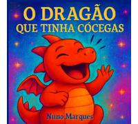O Dragão que Tinha Cócegas: Aventuras de um dragão diferente que descobriu o poder do riso (As Aventuras do Dragão Foguinho)