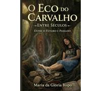 O Eco do Carvalho: Entre Séculos: Entre o Futuro e Passado