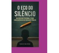 O Eco Do Silêncio Racismo Institucional E Suas Consequências Na Educa