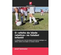 O 'efeito da idade relativa' no futebol infantil: A influência do nível de desenvolvimento biológico no efeito relativo da idade no futebol infantil