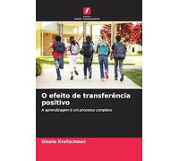 O efeito de transferência positivo: A aprendizagem é um processo complexo
