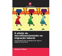 O efeito do microfinanciamento na migração laboral: Uma perspetiva das carregadoras de carga na cabeça no sul do Gana