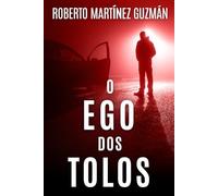 O EGO DOS TOLOS (Um suspense tão envolvente que você não vai querer que ele termine)
