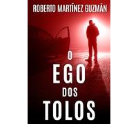 O EGO DOS TOLOS (Um suspense tão envolvente que você não vai querer que ele termine) (Lucas Acevedo)