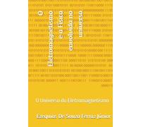 O Eletromagnetismo e a Física envolvida no universo: O Universo do Eletromagnetismo