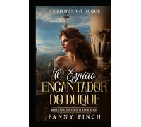 O Encantador Espião do Duque: Romance Histórico Regencial (As Filhas Do Duque)