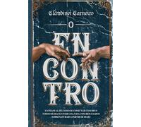 O Encontro: Um manual de como se conectar com Deus todos os dias e viver uma vida com resultados sobrenaturais a partir de hoje