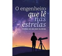 "O Engenheiro que lê nas Estrelas": Livro de poemas de Arlindo Oliveira - edição de autor