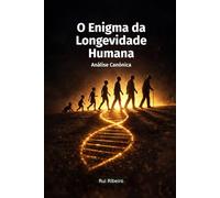 O Enigma da Longevidade Humana: Análise Canónica (A Resiliência Humana)