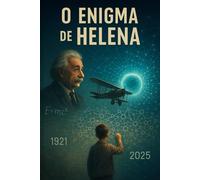 O Enigma de Helena: Viagem no tempo comprovada em 1921