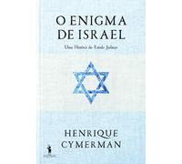 O Enigma de Israel - Uma História do Estado Judaico