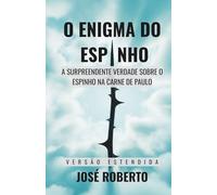 O Enigma do Espinho - Estendido: A Surpreendente Verdade Sobre o Espinho na Carne de Paulo