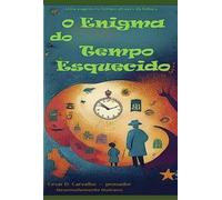 O ENIGMA DO TEMPO ESQUECIDO - e seus fragmentos