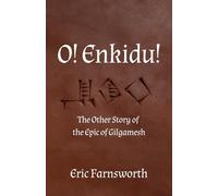 O! Enkidu!: The Other Story of the Epic of Gilgamesh
