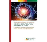O Ensino de Matemática Por Meio de Jogos: A importância da gamificação nas escolas de anos iniciais de Ensino Fundamental