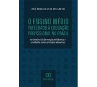 O Ensino Médio Integrado À Educação Profissional No Brasil (ebook)