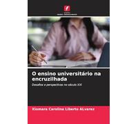 O ensino universitário na encruzilhada: Desafios e perspectivas no século XXI