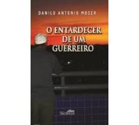 O Entardecer De Um Guerreiro (ebook)