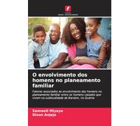 O envolvimento dos homens no planeamento familiar: Fatores associados ao envolvimento dos homens no planeamento familiar entre os homens casados que vivem na sublocalidade de Baraton, no Quénia