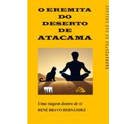 O Eremita do Deserto de Atacama - Uma viagem dentro de si