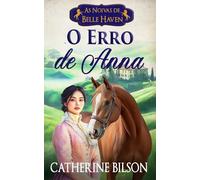 O Erro de Anna: Um romance de época doce com espiões, segredos e beijos roubados (As Noivas de Belle Haven)