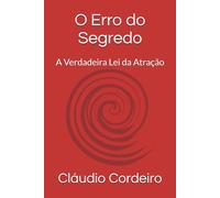 O Erro do Segredo: A Verdadeira Lei da Atração