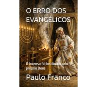 O ERRO DOS EVANGÉLICOS: O incenso foi instituído pelo próprio Deus (Poesias & Autoajuda)