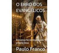O ERRO DOS EVANGÉLICOS: O incenso foi instituído pelo próprio Deus (Poesias & Autoajuda)