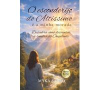 O Esconderijo do Altíssimo é a Minha Morada: Descubra Como Descansar à Sombra do Onipotente