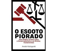 O Esgoto Piorado: Ideologia, Cultura e o Declínio do Pensamento Crítico no Século XXI - Uma Análise Jurídica e Social sobre o Conservadorismo ... Direitos Fundamentais (Fronteiras da Justiça)